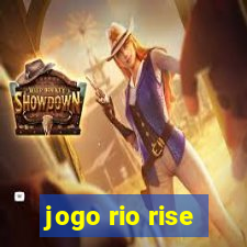 jogo rio rise